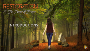 Restoration & Power of Prayer 001 The Introduction